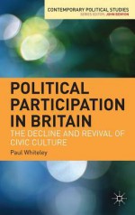 Political Participation in Britain: The Decline and Revival of Civic Culture - Paul Whiteley, Patrick Seyd