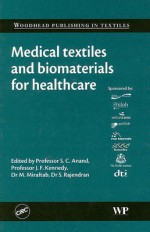 Medical Textiles and Biomaterials for Healthcare - S.C. Anand, J.F. Kennedy, M. Miraftab