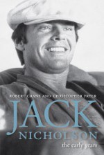 Jack Nicholson: The Early Years - Robert Crane, Christopher Fryer