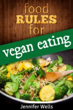 Food Rules for Vegan Eating (Food Rules Series) - Jennifer Wells