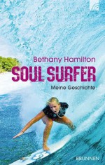 Soul Surfer: Meine Geschichte (German Edition) - Bethany Hamilton, Sheryl Berk, Rick Bundschuh, Noah Hamilton, Angela Klein-Esselborn, Konstanze von der Pahlen