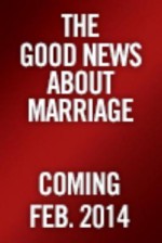 The Good News About Marriage: Debunking Discouraging Myths about Marriage and Divorce (Audio) - Shaunti Feldhahn, Tally Whitehead