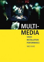 Multi-Media: Video - Installation - Performance - Nick Kaye