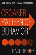 Croaker: Pattern Of Behavior - Paul Bishop