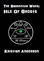 Isle of Ghosts (The Sadronium Wars) - Kristian Anderson, Essense Hooker