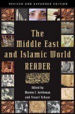 The Middle East and Islamic World Reader: An Historical Reader for the 21st Century - Marvin E. Gettleman, Stuart Schaar