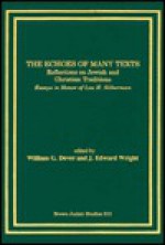 The Echoes Of Many Texts: Reflections On Jewish And Christian Traditions: Essays In Honor Of Lou H. Silberman - J. Edward Wright, Lou H. Silberman