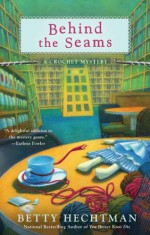 Behind the Seams - Betty Hechtman