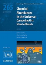 Chemical Abundances in the Universe (Iau S265): Connecting First Stars to Planets - International Astronomical Union, Monique Spite, Beatriz Barbuy