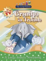 The Large Family: Grandpa in Trouble - Jill Murphy