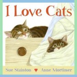 I Love Cats - Sue Stainton, Anne Mortimer