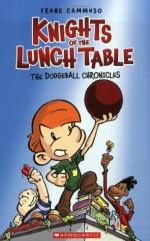 Knights of the Lunch Table: No. 1 (The Dodgeball Chronicles) - Frank Cammuso