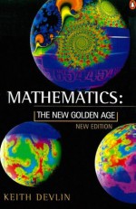 Mathematics: The New Golden Age (Penguin Science) - Keith Devlin