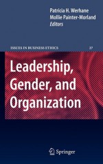 Leadership, Gender, and Organization - Patricia Hogue Werhane, Mollie Painter-Morland