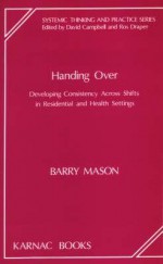 Handing Over: Developing Consistency Across Shifts in Residential and Health Settings - Barry Mason