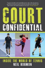 Court Confidential: Inside The World Of Tennis - Neil Harman