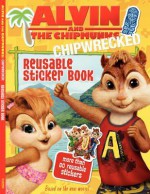 Alvin and the Chipmunks: Chipwrecked: Reusable Sticker Book - Samantha Lewis