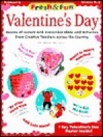 Fresh and Fun: Valentine's Day; Dozens of Instant and Irresistible Ideas and Activities from Teachers Across the Country - Joan Novelli