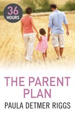 The Parent Plan (36 Hours) - Paula Detmer Riggs