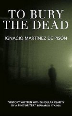 To Bury The Dead - Ignacio Martínez de Pisón, Anne McLean