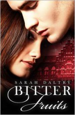 Bitter Fruits - Sarah Daltry