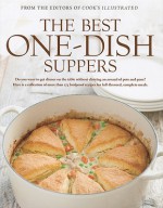 The Best One-Dish Suppers: A Best Recipe Classic - Cook's Illustrated