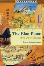 The Blue Piano: And Other Stories - Carol Montparker