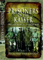 Prisoners Of The Kaiser - Richard Van Emden