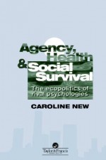 Agency, Health and Social Survival - Caroline New