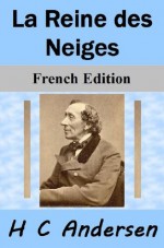 La Reine des Neiges: French Edition - Hans Andersen, Nik Marcel, Ernest Grégoire, Louis Moland