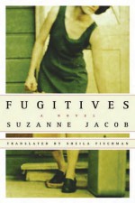 Fugitives - Suzanne Jacob, Sheila Fischman