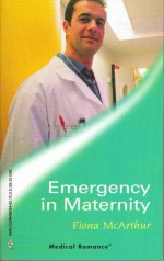 Emergency In Maternity (Medical Romance, 94) - Fiona McArthur