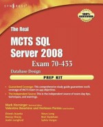 The Real McTs SQL Server 2008 Exam 70-433 Prep Kit: Database Design - Mark Horninger, Valentine Boiarkine, Dinesh Asanka, Herleson Pontes