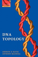 DNA Topology - Andrew D. Bates