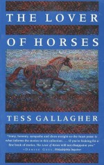 The Lover of Horses - Tess Gallagher