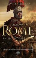 Total War Rome. Zniszczyć Kartaginę - David Gibbins, Maciej Szymański