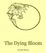 The Dying Bloom - Eric Beeny