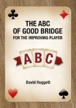 The ABC Of Good Bridge - For The Improving Player - David Huggett