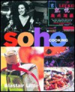 Soho Cooking - Alastair Little