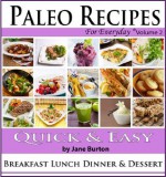 Paleo Recipe Book: Paleo Recipes for Everyday. Quick and Easy Paleo Breakfast, Dessert & Dinner Recipes with Chicken, Beef & More (Paleo Recipes: Paleo ... Lunch, Dinner & Desserts Recipe Book) - Jane Burton