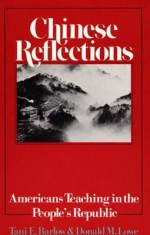 Chinese Reflections: Americans Teaching in the Peoples' Republic - Tani E. Balrow, Donald M. Lowe