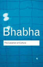 The Location of Culture - Homi K. Bhabha