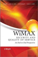 WiMAX Security and Quality of Service: An End-to-End Perspective - Seok-Yee Tang, Peter Muller, Hamid Sharif