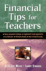 Financial Tips For Teachers - Alan Weiss, Larry Strauss