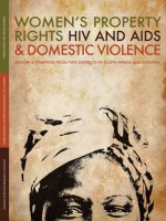 Women's Property Rights, HIV and AIDS & Domestic Violence: Research Findings from Two Districts in South Africa and Uganda - Margaret A. Rugadya, Cherryl Walker, Hema Swaminathan