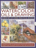 Watercolor Oils & Drawing Box Set: Mastering the Art of Drawing and Painting with Step-By-Step Projects and Techniques Shown in Over 1400 Photographs - Wendy Jelbert, Ian Sidaway, Sarah Hoggett