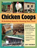 Chicken Coops: 45 Building Ideas for Housing Your Flock - Judy Pangman