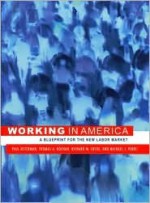 Working in America: A Blueprint for the New Labor Market - Paul Osterman, Michael J. Piore, Richard M. Locke, Thomas A. Kochan