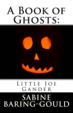 A Book of Ghosts: Little Joe Gander - Sabine Baring-Gould