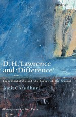 D. H. Lawrence and 'Difference': Postcoloniality and the Poetry of the Present - Amit Chaudhuri, Tom Paulin